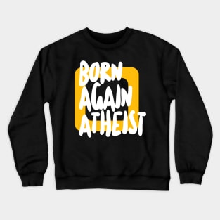 Born Again Atheist - Typographic Design Crewneck Sweatshirt